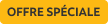 OFFRE SPECIALE OFFRE SPECIALE